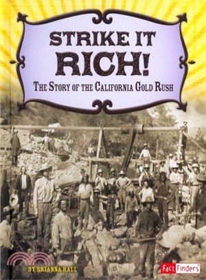 Strike It Rich! ─ The Story of the California Gold Rush