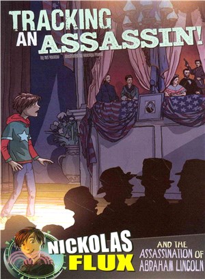 Tracking an Assassin! ─ Nickolas Flux and the Assassination of Abraham Lincoln