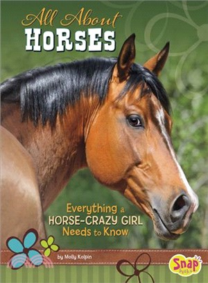 All About Horses ─ Everything a Horse-Crazy Girl Needs to Know