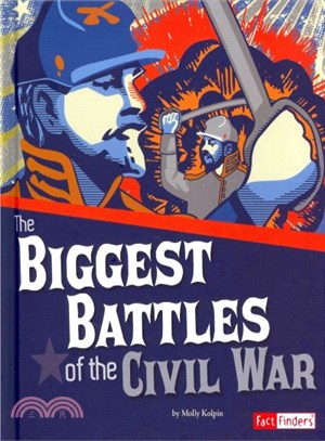 The Biggest Battles of the Civil War