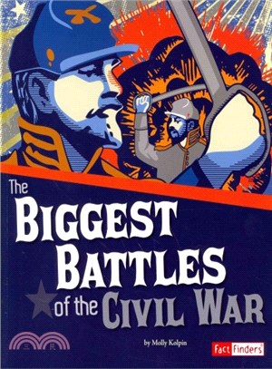 The Biggest Battles of the Civil War