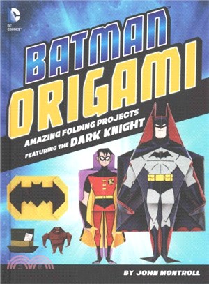 Batman Origami ─ Amazing Folding Projects Featuring the Dark Knight