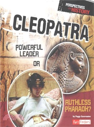 Cleopatra ─ Powerful Leader or Ruthless Pharaoh?