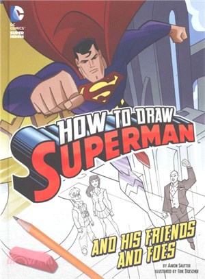 How to Draw Superman and His Friends and Foes