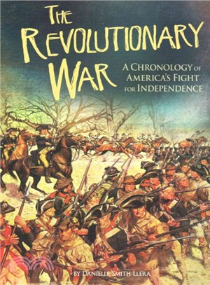 The Revolutionary War ─ A Chronology of America's Fight for Independence