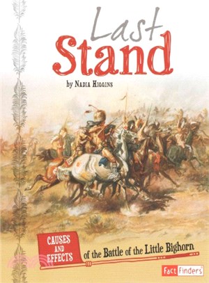 Last Stand ─ Causes and Effects of the Battle of the Little Bighorn
