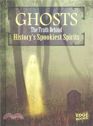 Ghosts ─ The Truth Behind History's Spookiest Spirits