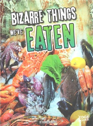 Bizarre Things We've Eaten