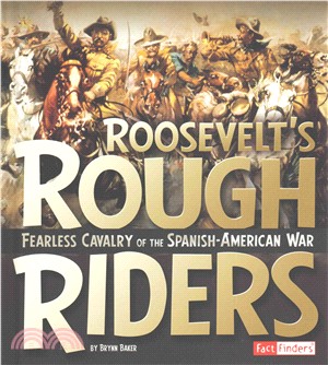 Roosevelt's Rough Riders ─ Fearless Cavalry of the Spanish-American War