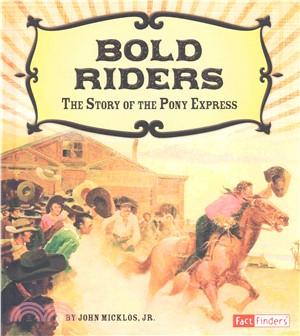 Bold Riders ─ The Story of the Pony Express