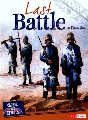 Last Battle ─ Causes and Effects of the Massacre at Wounded Knee