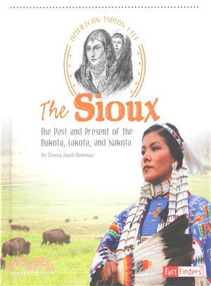 The Sioux ─ The Past and Present of the Dakota, Lakota, and Nakota