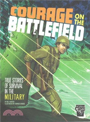 Courage on the Battlefield ─ True Stories of Survival in the Military