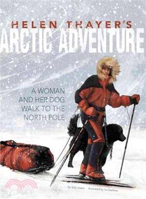 Helen Thayer's Arctic Adventure ─ A Woman and a Dog Walk to the North Pole