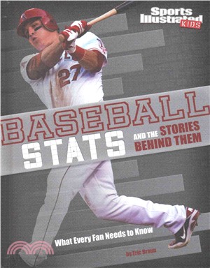 Baseball Stats and the Stories Behind Them ─ What Every Fan Needs to Know