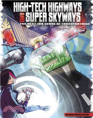 High-Tech Highways and Super Skyways ─ The Next 100 Years of Transportation