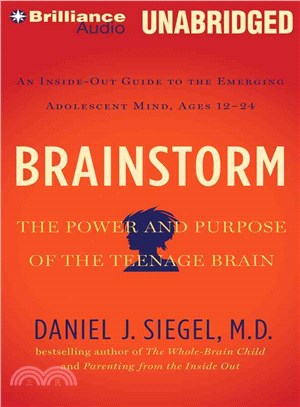 Brainstorm ─ The Power and Purpose of the Teenage Brain, an Inside-out Guide to the Emerging Adolescent Mind, Ages 12-24