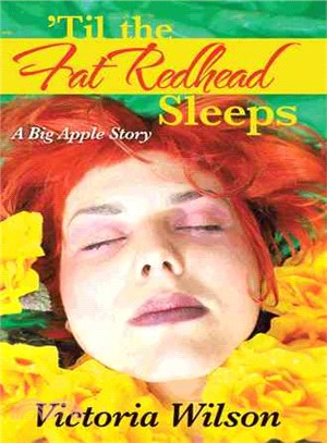 Til the Fat Redhead Sleeps ― A Big Apple Story