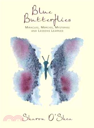 Blue Butterflies ― Miracles, Mercies, Mysteries and Lessons Learned