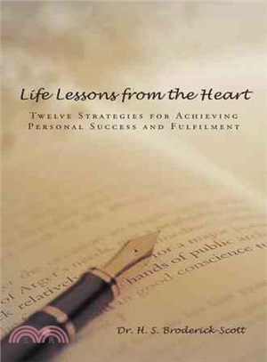 Life Lessons from the Heart ― Twelve Strategies for Achieving Personal Success and Fulfilment