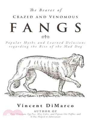 The Bearer of Crazed and Venomous Fangs ― Popular Myths and Learned Delusions Regarding the Bite of the Mad Dog