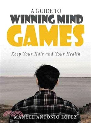 A Guide to Winning Mind Games ― Keep Your Hair and Your Health
