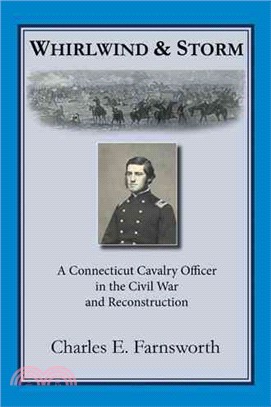 Whirlwind and Storm ― A Connecticut Cavalry Officer in the Civil War and Reconstruction