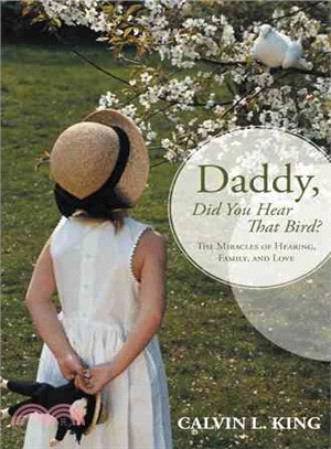 Daddy, Did You Hear That Bird? ― The Miracles of Hearing, Family, and Love