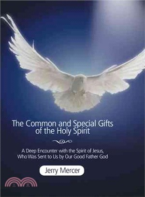 The Common and Special Gifts of the Holy Spirit ― A Deep Encounter With the Spirit of Jesus, Who Was Sent to Us by Our Good Father God