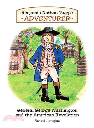 Benjamin Nathan Tuggle: Adventurer ― General George Washington and the American Revolution