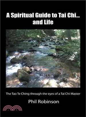 A Spiritual Guide to Tai Chi...and Life ― The Tao Te Ching Through the Eyes of a Tai Chi Master