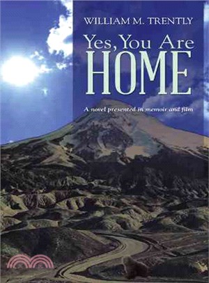 Yes, You Are Home ― A Novel Presented in Memoir and Film