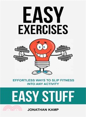 Easy Exercises ― Effortless Ways to Slip Fitness into Any Activity