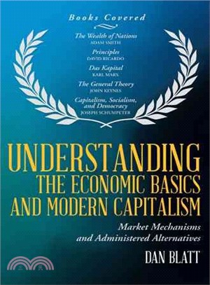 Understanding the Economic Basics and Modern Capitalism ― Market Mechanisms and Administered Alternatives