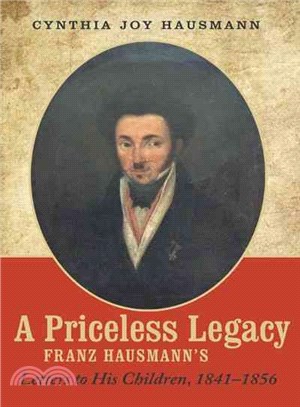 A Priceless Legacy ― Franz Hausmann??Letters to His Children, 1841?856