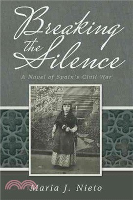 Breaking the Silence ― A Novel of Spain??Civil War