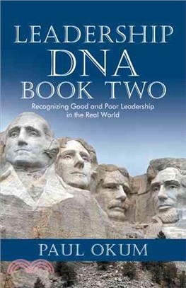 Leadership DNA, Book Two ― Recognizing Good and Poor Leadership in the Real World