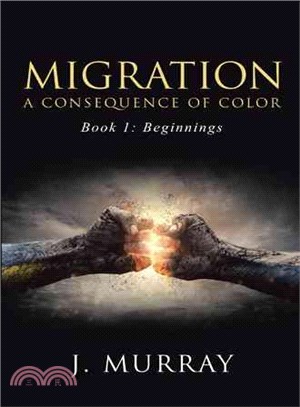 Migration a Consequence of Color ― Beginnings Book One
