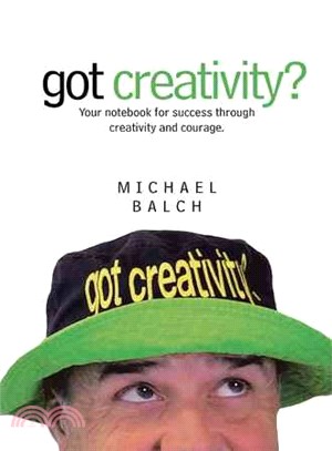 Got Creativity? ― Your Notebook for Success Through Creativity and Courage