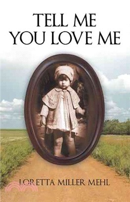 Tell Me You Love Me ― A Sharecropper's Daughter Tells Her Story