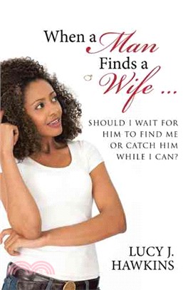 When a Man Finds a Wife ? ― Should I Wait for Him to Find Me or Catch Him While I Can?