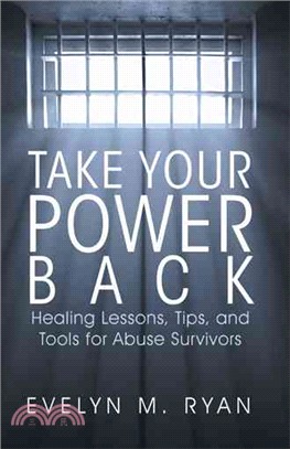 Take Your Power Back ― Healing Lessons, Tips, and Tools for Abuse Survivors