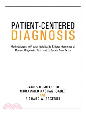 Patient-centered Diagnosis ― Methodologies to Predict Individually Tailored Outcomes of Current Diagnostic Tests and to Create New Tests