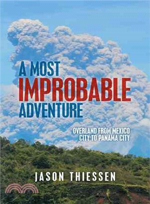 A Most Improbable Adventure ― Overland from Mexico City to Panama City