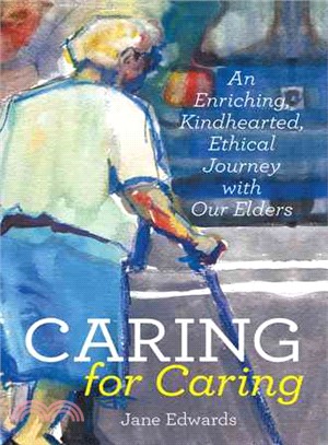 Caring for Caring ― An Enriching, Kindhearted, Ethical Journey With Our Elders