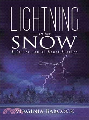 Lightning in the Snow ― A Collection of Short Stories