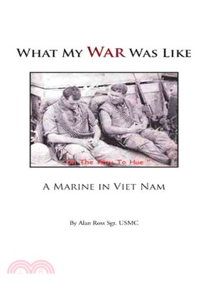What My War Was Like ─ A Marine in Viet Nam