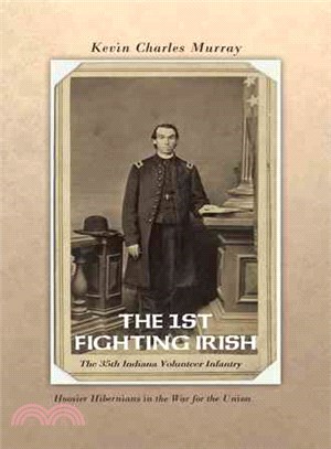 The 1st Fighting Irish - The 35th Indiana Volunteer Infantry ─ Hoosier Hibernians in the War for the Union