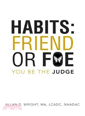 Habits: Friend or Foe ─ You Be the Judge