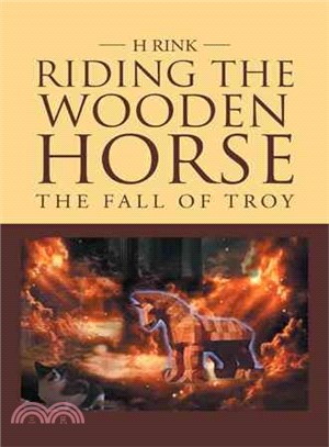 Riding the Wooden Horse ─ The Fall of Troy